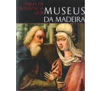 OBRAS DE REFERÊNCIA DOS MUSEUS DA MADEIRA